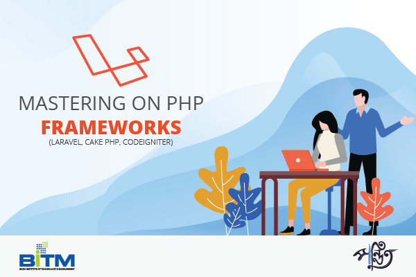 Mastering On PHP Frameworks (Laravel, CakePHP, CodeIgniter) Batch-2